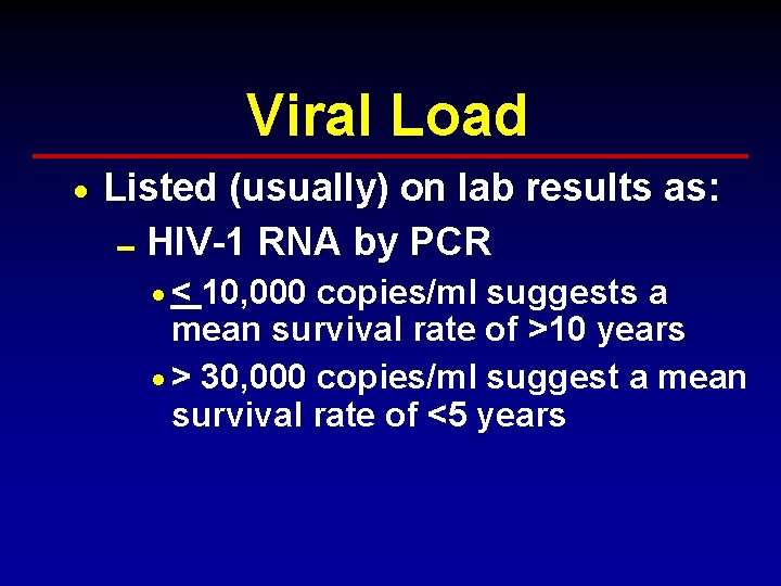 Viral Load · Listed (usually) on lab results as: 0 HIV-1 RNA by PCR Viral Load · Listed (usually) on lab results as: 0 HIV-1 RNA by PCR