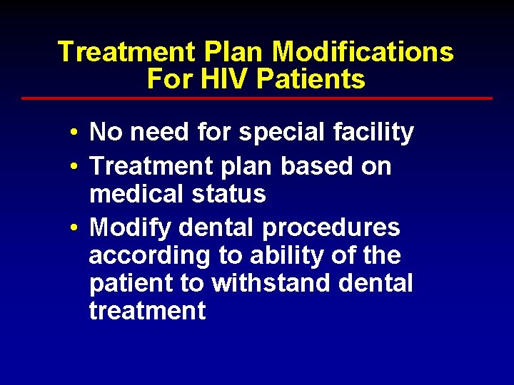 Treatment Plan Modifications For HIV Patients • No need for special facility • Treatment Treatment Plan Modifications For HIV Patients • No need for special facility • Treatment