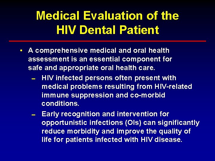 Medical Evaluation of the HIV Dental Patient • A comprehensive medical and oral health Medical Evaluation of the HIV Dental Patient • A comprehensive medical and oral health