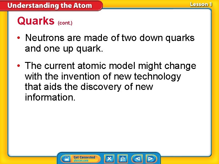 Quarks (cont. ) • Neutrons are made of two down quarks and one up