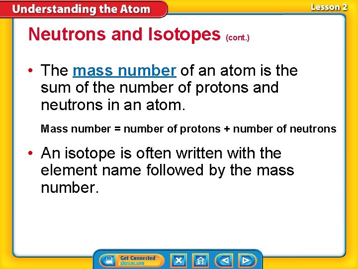 Neutrons and Isotopes (cont. ) • The mass number of an atom is the