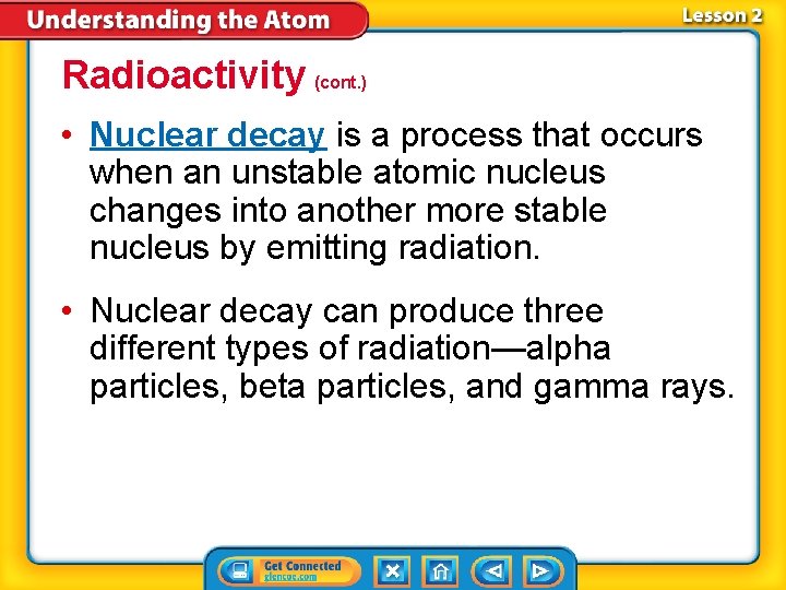 Radioactivity (cont. ) • Nuclear decay is a process that occurs when an unstable