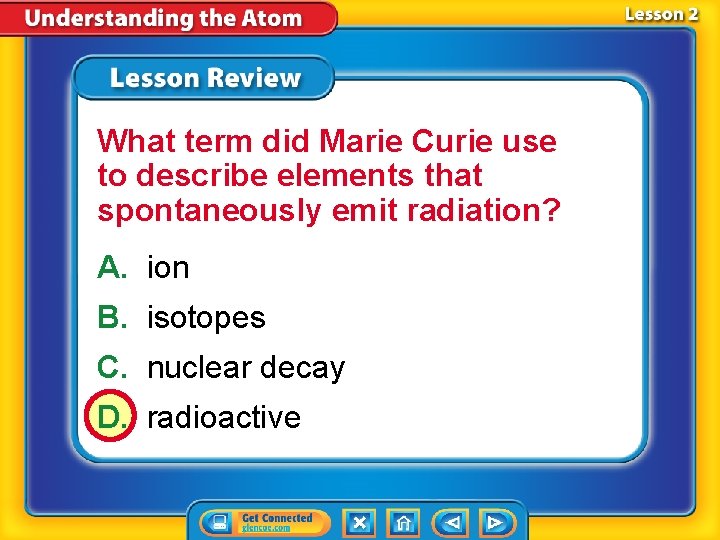 What term did Marie Curie use to describe elements that spontaneously emit radiation? A.