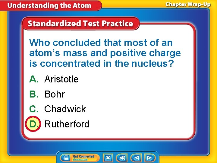 Who concluded that most of an atom’s mass and positive charge is concentrated in