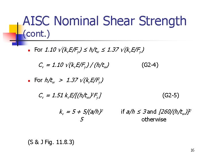 AISC Nominal Shear Strength (cont. ) n For 1. 10 √(kv. E/Fy) ≤ h/tw