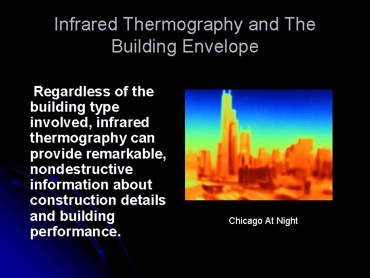Infrared Thermography and The Building Envelope Regardless of the building type involved, infrared thermography