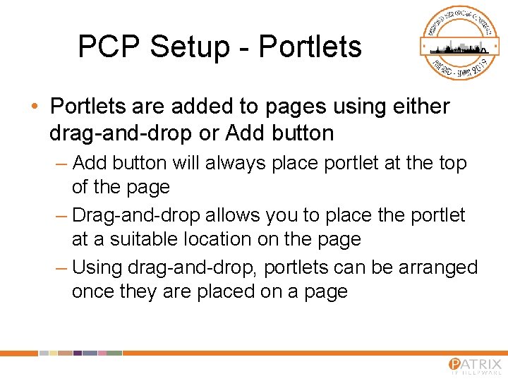 PCP Setup - Portlets • Portlets are added to pages using either drag-and-drop or
