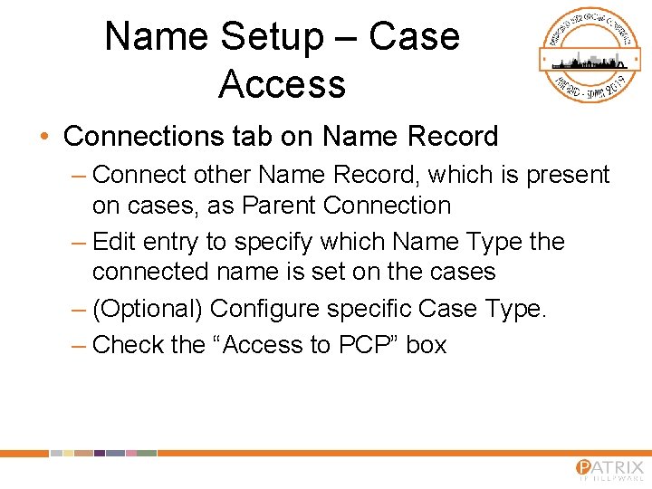 Name Setup – Case Access • Connections tab on Name Record – Connect other