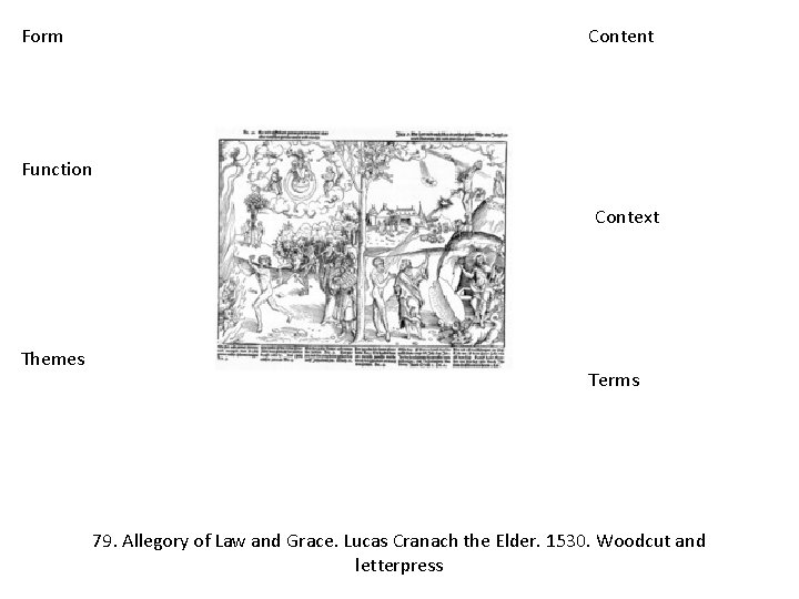 Form Content Function Context Themes Terms 79. Allegory of Law and Grace. Lucas Cranach