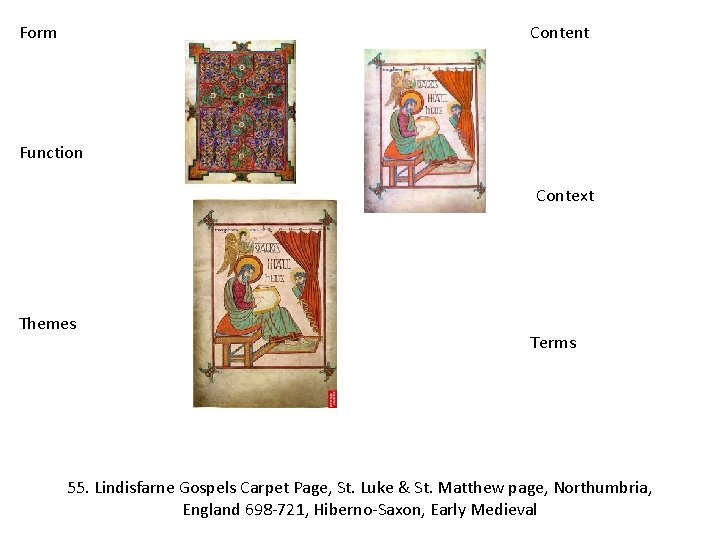 Form Content Function Context Themes Terms 55. Lindisfarne Gospels Carpet Page, St. Luke &