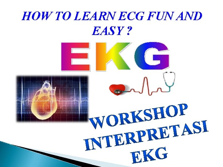 HOW TO LEARN ECG FUN AND EASY ? 