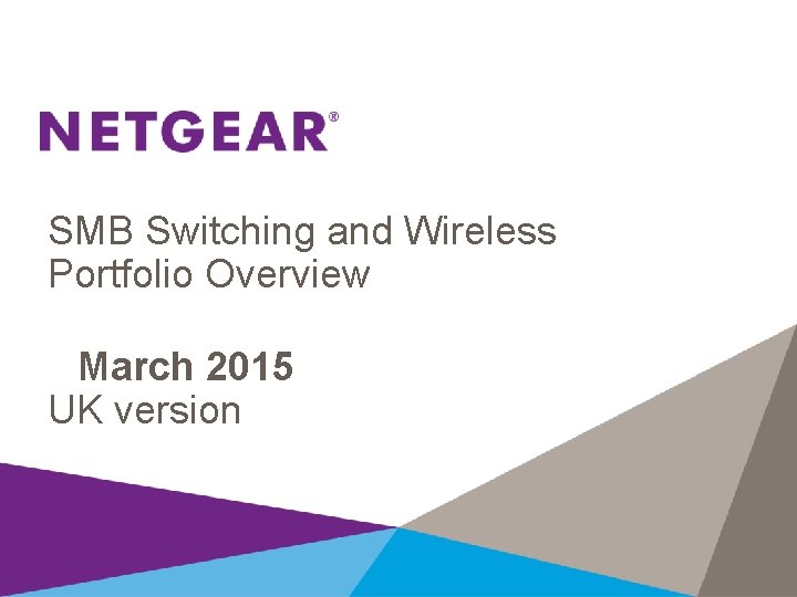 SMB Switching and Wireless Portfolio Overview March 2015 UK version 
