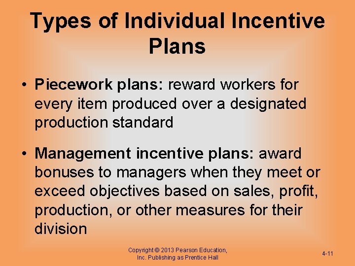 Types of Individual Incentive Plans • Piecework plans: reward workers for every item produced