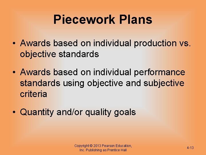 Piecework Plans • Awards based on individual production vs. objective standards • Awards based