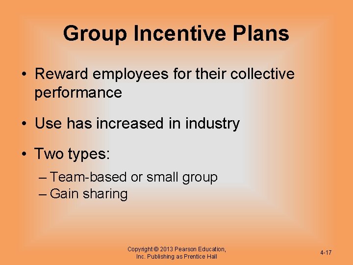 Group Incentive Plans • Reward employees for their collective performance • Use has increased