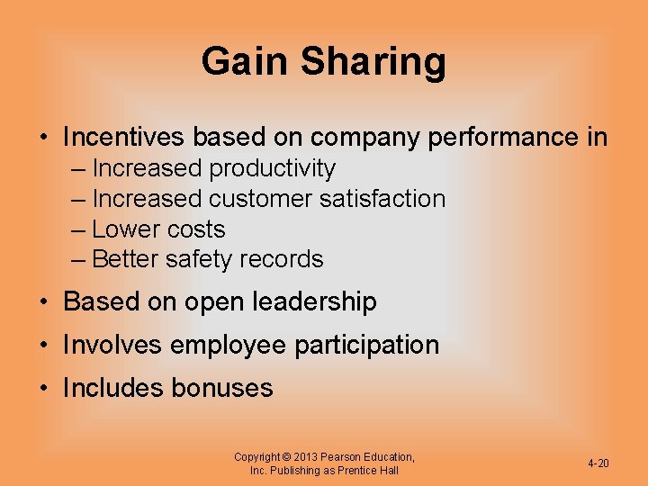 Gain Sharing • Incentives based on company performance in – Increased productivity – Increased