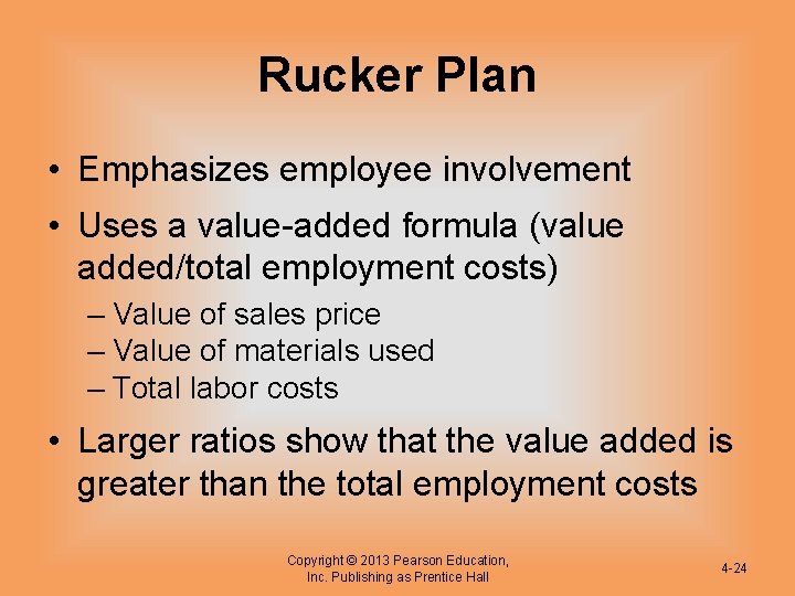 Rucker Plan • Emphasizes employee involvement • Uses a value-added formula (value added/total employment