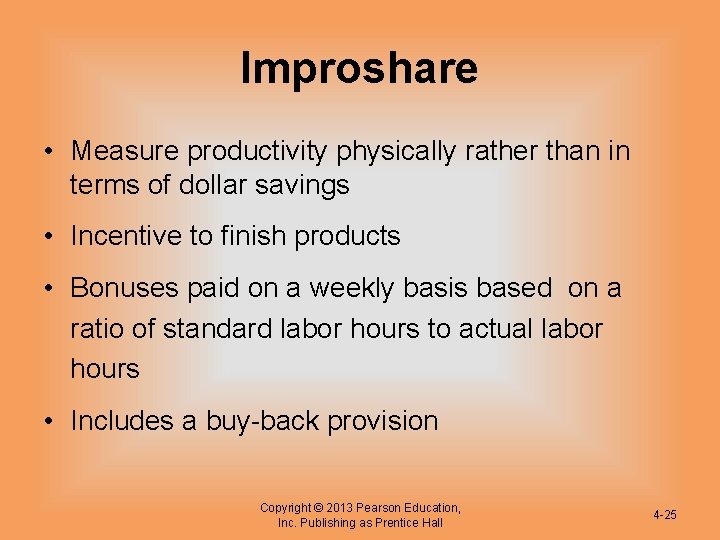 Improshare • Measure productivity physically rather than in terms of dollar savings • Incentive