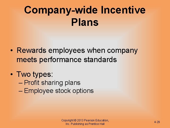 Company-wide Incentive Plans • Rewards employees when company meets performance standards • Two types: