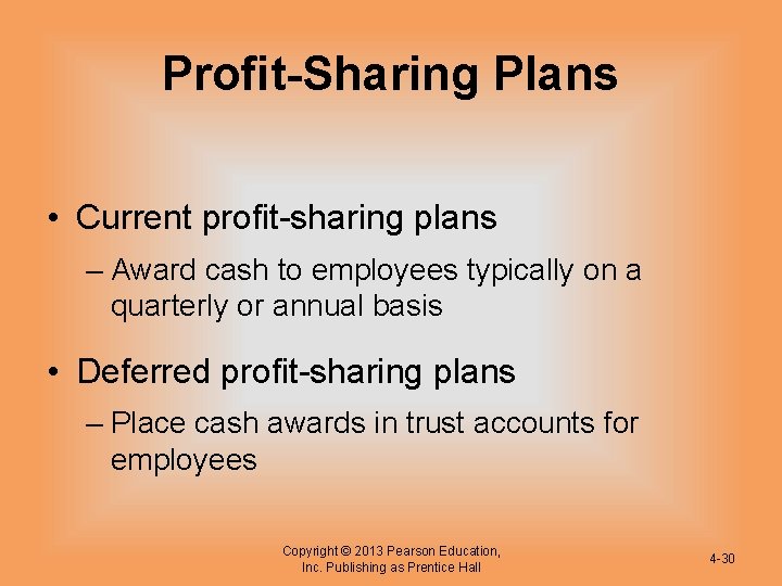 Profit-Sharing Plans • Current profit-sharing plans – Award cash to employees typically on a