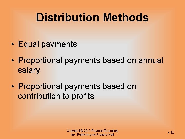 Distribution Methods • Equal payments • Proportional payments based on annual salary • Proportional