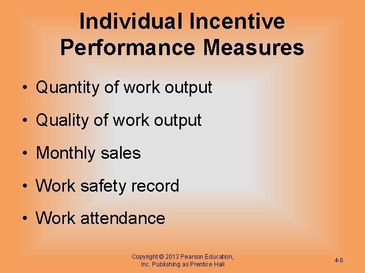 Individual Incentive Performance Measures • Quantity of work output • Quality of work output