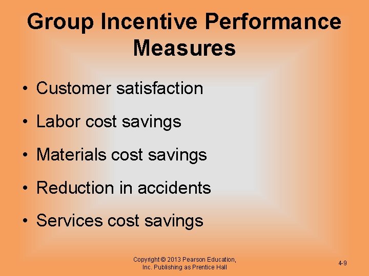 Group Incentive Performance Measures • Customer satisfaction • Labor cost savings • Materials cost
