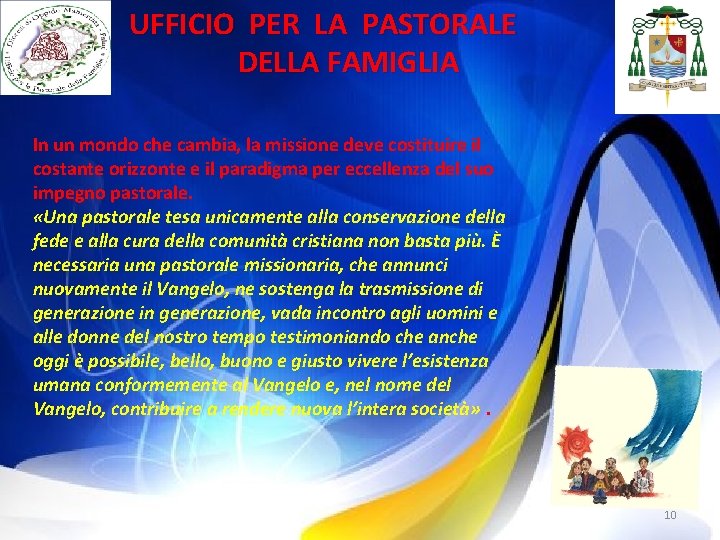 UFFICIO PER LA PASTORALE DELLA FAMIGLIA In un mondo che cambia, la missione deve