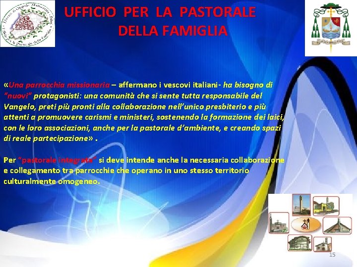 UFFICIO PER LA PASTORALE DELLA FAMIGLIA «Una parrocchia missionaria – affermano i vescovi italiani-