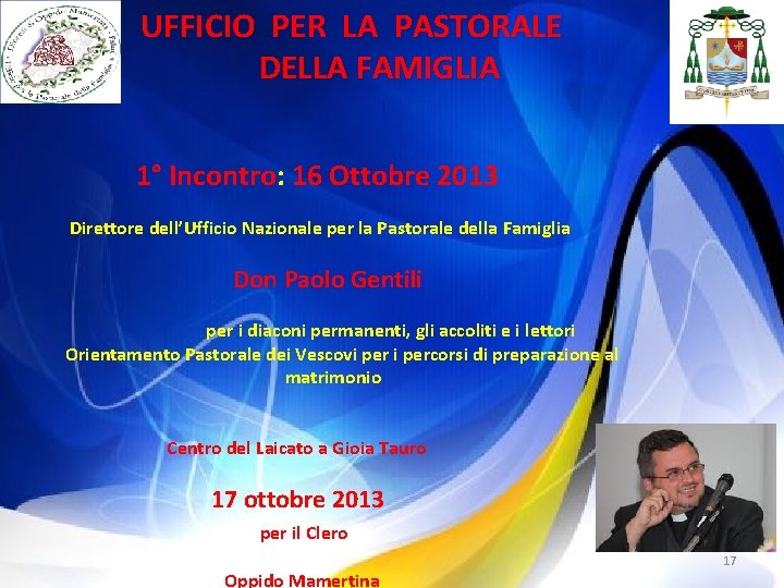 UFFICIO PER LA PASTORALE DELLA FAMIGLIA 1° Incontro: 16 Ottobre 2013 Direttore dell’Ufficio Nazionale