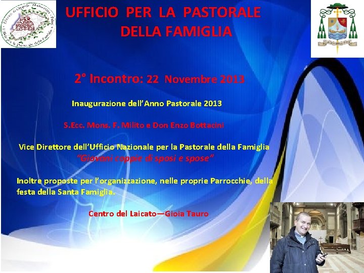 UFFICIO PER LA PASTORALE DELLA FAMIGLIA 2° Incontro: 22 Novembre 2013 Inaugurazione dell’Anno Pastorale