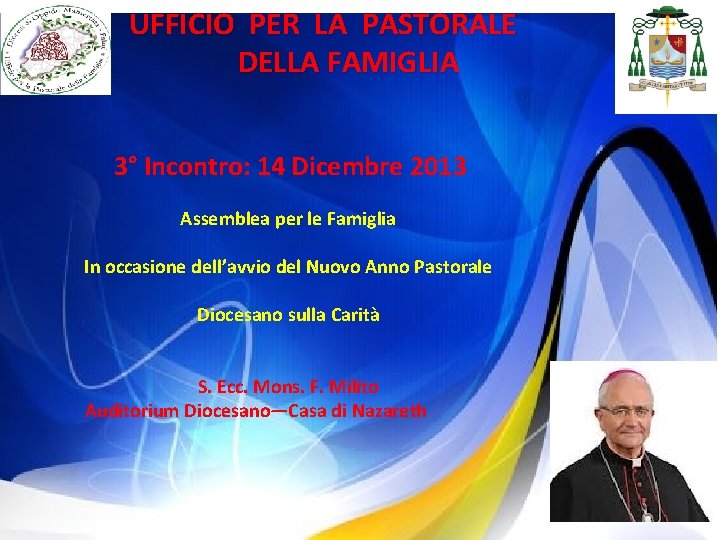 UFFICIO PER LA PASTORALE DELLA FAMIGLIA 3° Incontro: 14 Dicembre 2013 Assemblea per le