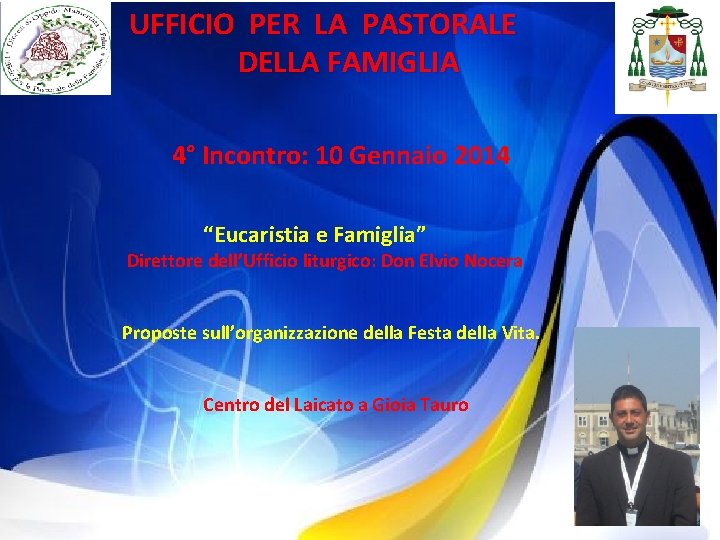 UFFICIO PER LA PASTORALE DELLA FAMIGLIA 4° Incontro: 10 Gennaio 2014 “Eucaristia e Famiglia”