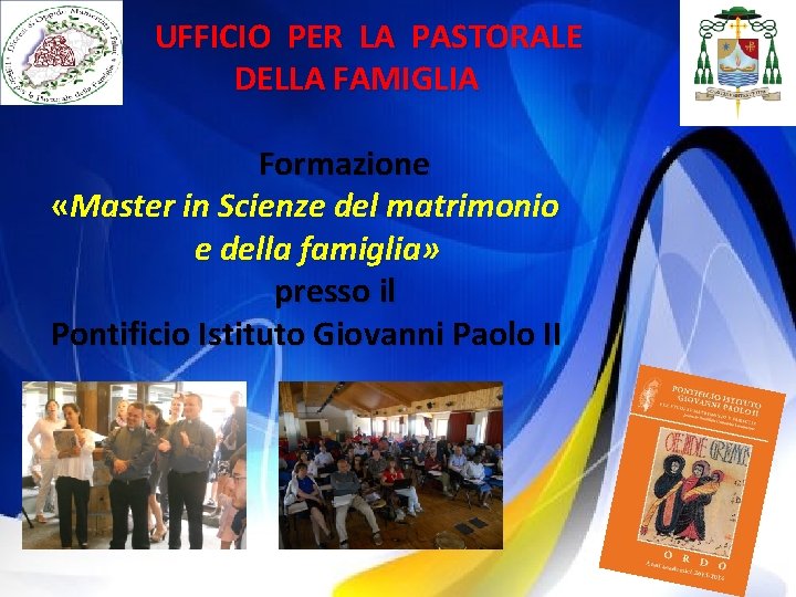 UFFICIO PER LA PASTORALE DELLA FAMIGLIA Formazione «Master in Scienze del matrimonio e della