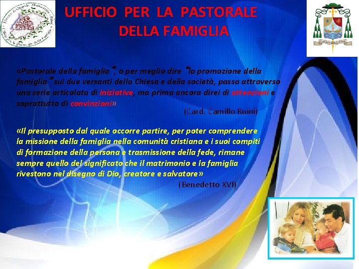 UFFICIO PER LA PASTORALE DELLA FAMIGLIA «Pastorale della famiglia”, o per meglio dire “la