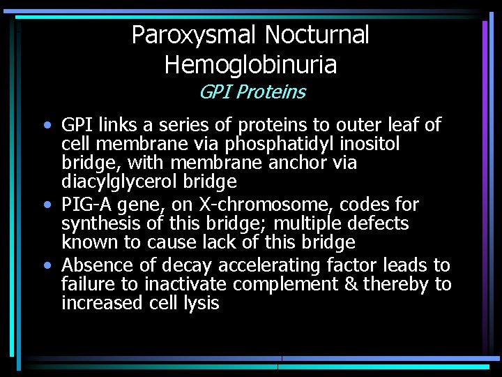 Paroxysmal Nocturnal Hemoglobinuria GPI Proteins • GPI links a series of proteins to outer