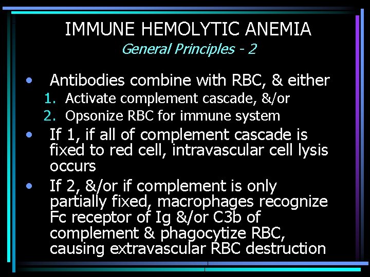 IMMUNE HEMOLYTIC ANEMIA General Principles - 2 • • • Antibodies combine with RBC,