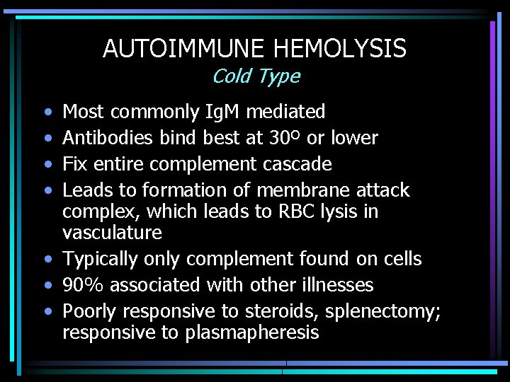 AUTOIMMUNE HEMOLYSIS Cold Type • • Most commonly Ig. M mediated Antibodies bind best
