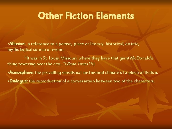 Other Fiction Elements • Allusion: a reference to a person, place or literary, historical,