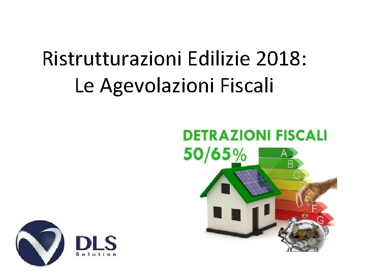 Ristrutturazioni Edilizie 2018: Le Agevolazioni Fiscali 