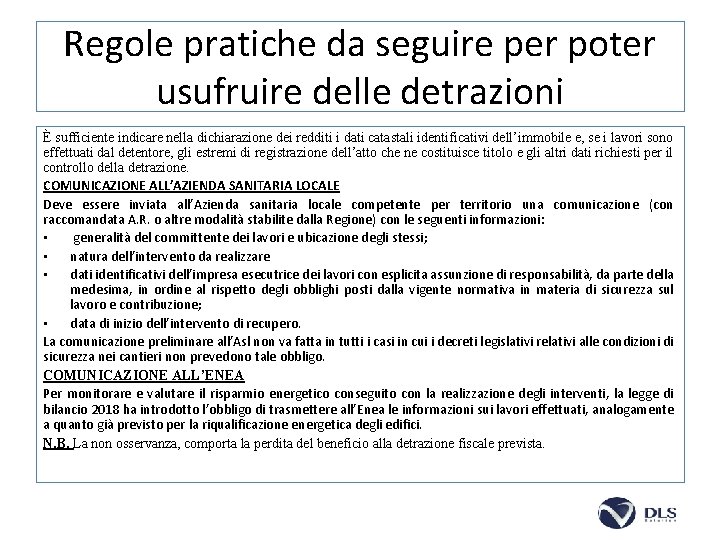 Regole pratiche da seguire per poter usufruire delle detrazioni È sufficiente indicare nella dichiarazione