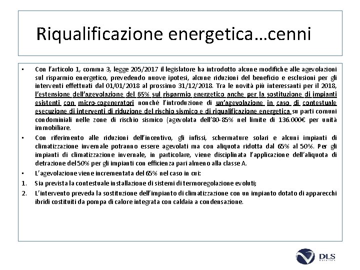 Riqualificazione energetica…cenni • • • 1. 2. Con l’articolo 1, comma 3, legge 205/2017