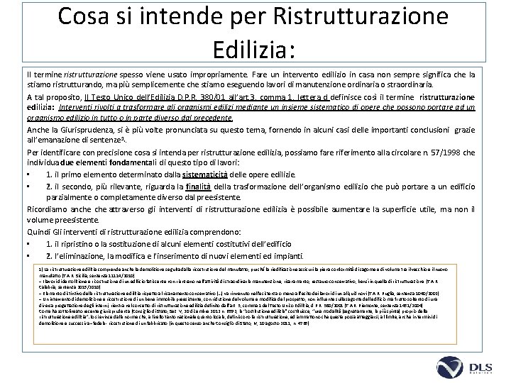 Cosa si intende per Ristrutturazione Edilizia: Il termine ristrutturazione spesso viene usato impropriamente. Fare