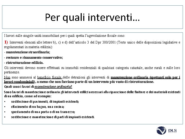 Per quali interventi… I lavori sulle singole unità immobiliari per i quali spetta l’agevolazione