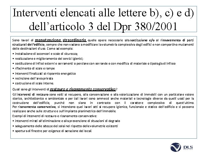 Interventi elencati alle lettere b), c) e d) dell’articolo 3 del Dpr 380/2001 Sono