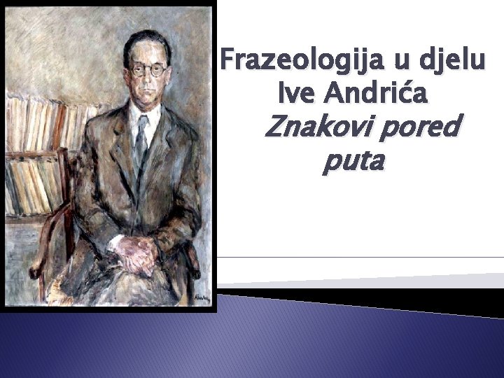 Frazeologija u djelu Ive Andrića Znakovi pored puta 