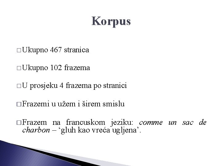 Korpus � Ukupno 467 stranica � Ukupno 102 frazema �U prosjeku 4 frazema po