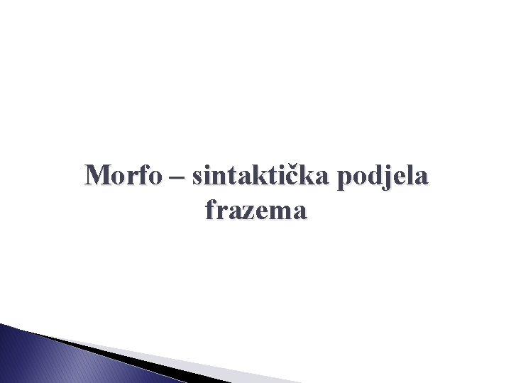 Morfo – sintaktička podjela frazema 