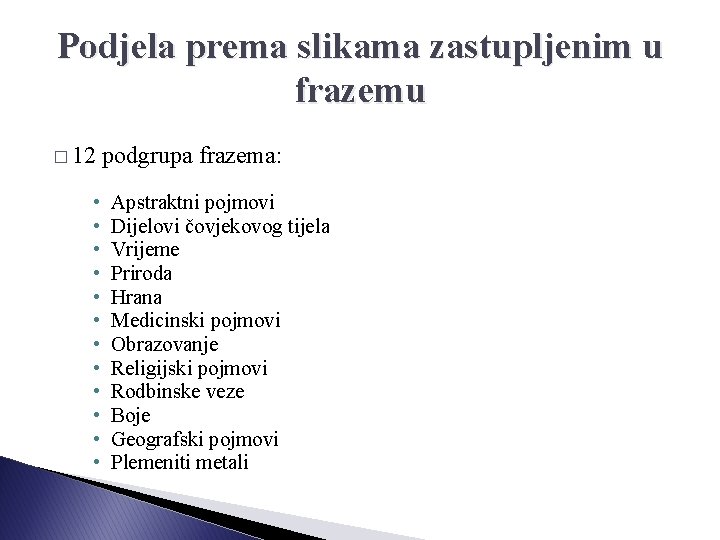 Podjela prema slikama zastupljenim u frazemu � 12 • • • podgrupa frazema: Apstraktni