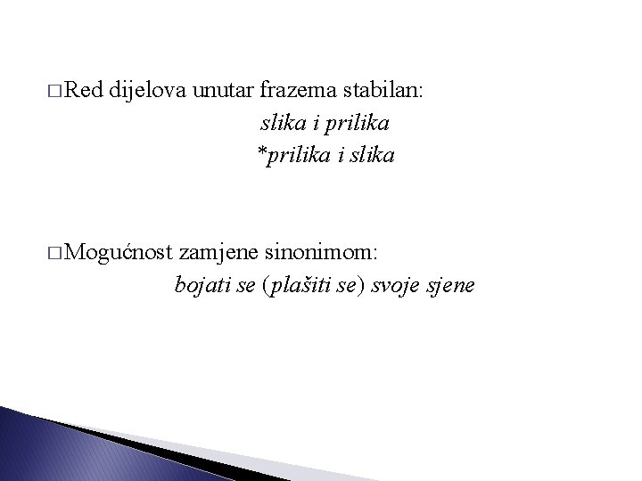 � Red dijelova unutar frazema stabilan: slika i prilika *prilika i slika � Mogućnost